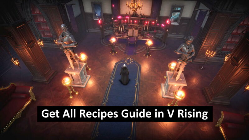 How to Get All Recipes Guide in V Rising
