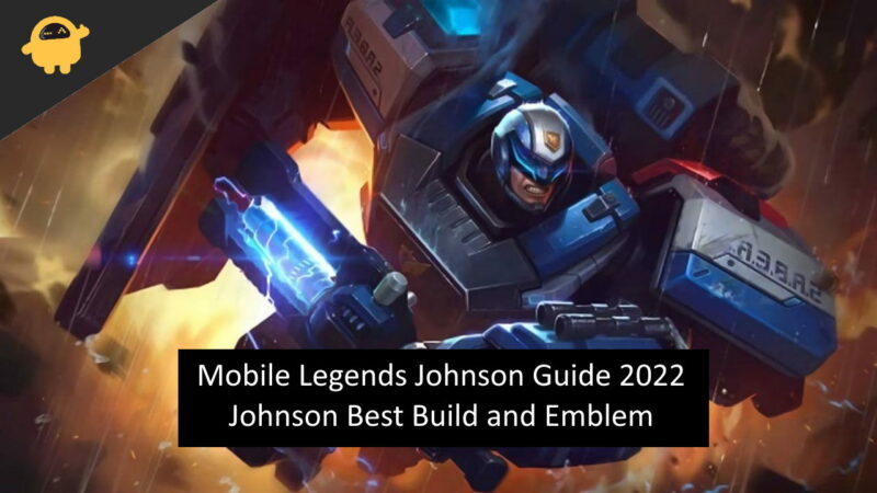 Mobile Legends Johnson Guide 2022 Johnson Best Build and Emblem