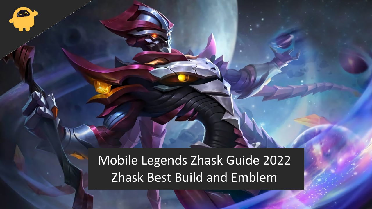 Mobile Legends Zhask Guide 2022 Zhask Best Build and Emblem