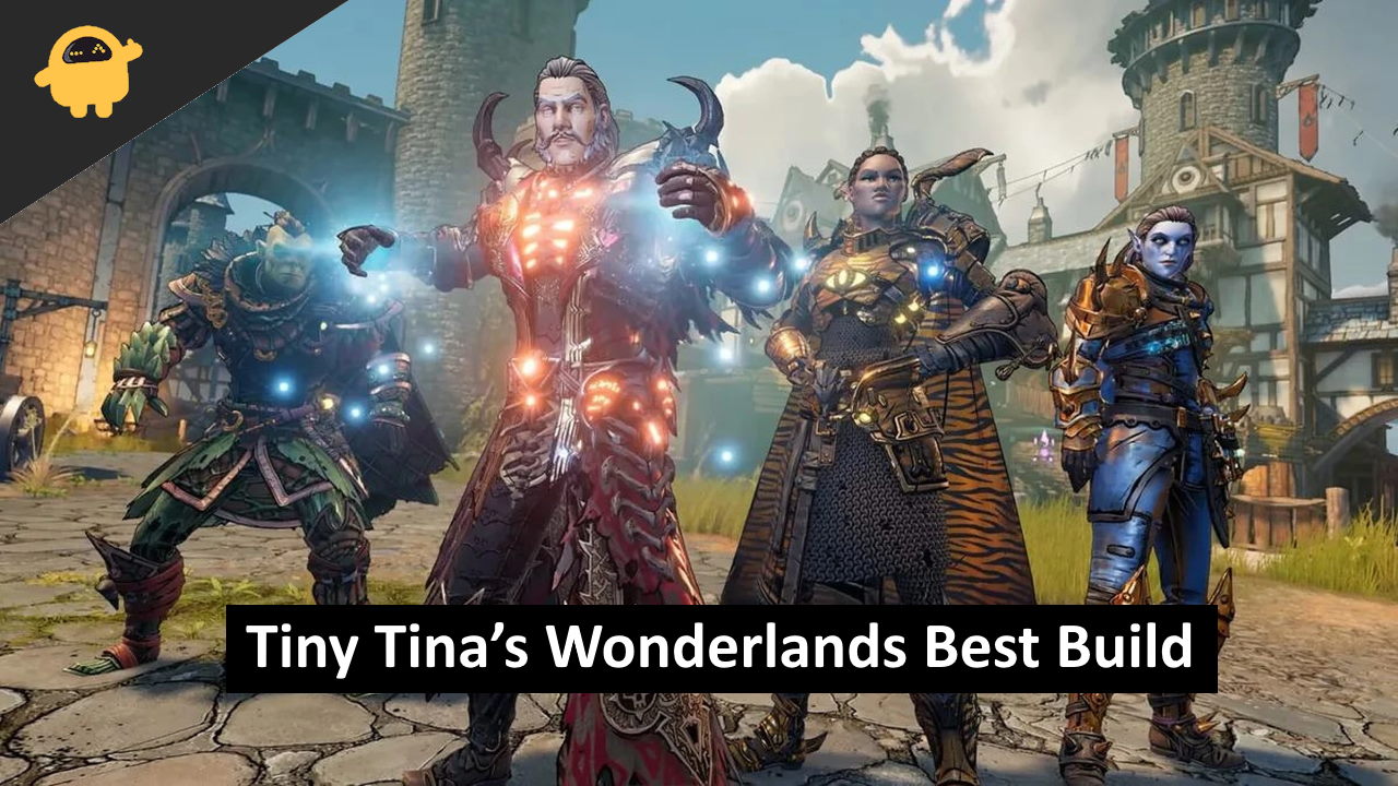 Tiny Tina’s Wonderlands Best Build Spellshot, Graveborn, Clawbringer, Melee and More