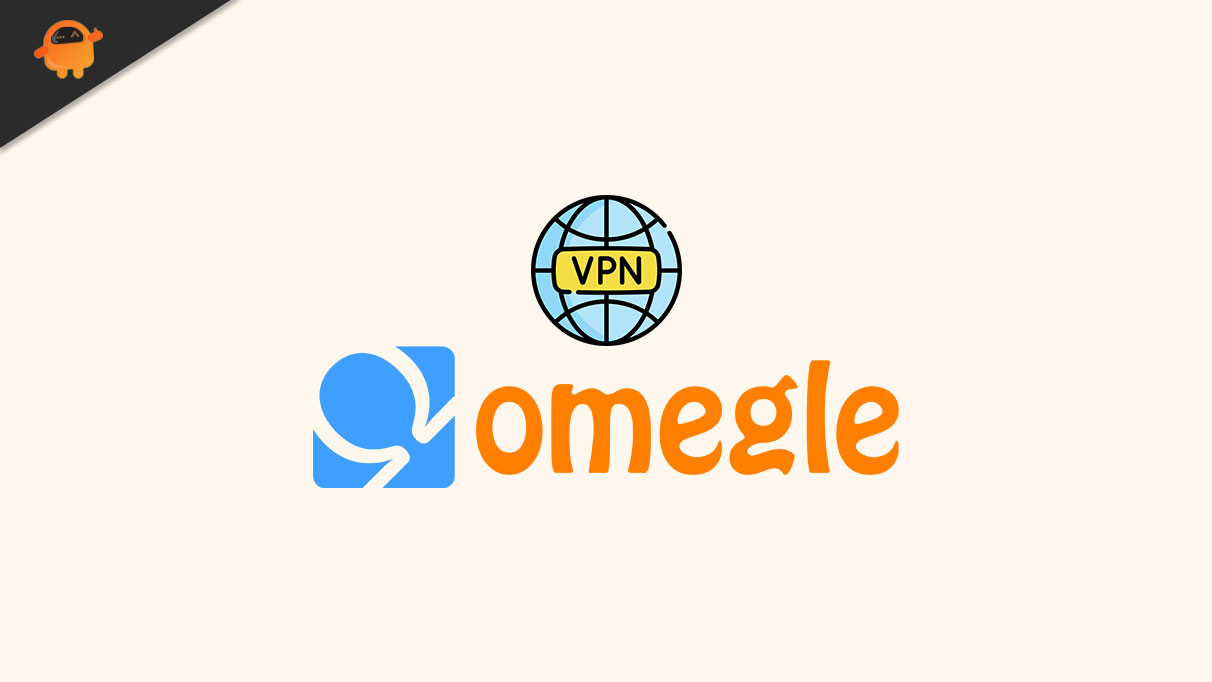 Omegle Not Working on VPN