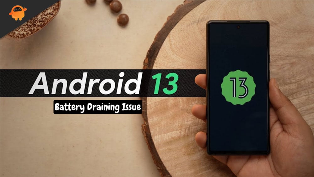 Android 13 Battery Draining Quickly, How To Fix?