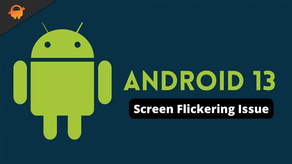 Fix: Android 13 Screen Flickering Issue After Update