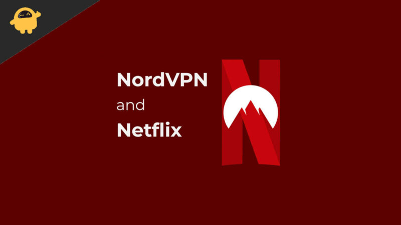 Netflix Not Working with NordVPN, How to Fix