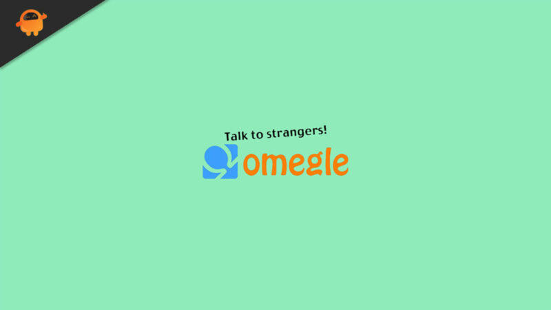 Fix: Omegle Website Keeps Crashing or Reloading
