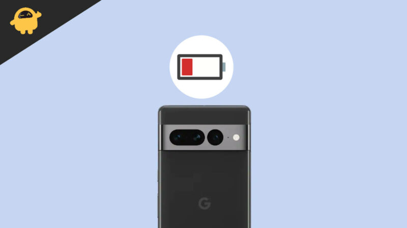 Google Pixel 7 and 7 Pro Battery Draining too fast, How to Fix