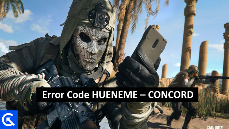 Fix Modern Warfare 2 and Warzone 2 Error Code HUENEME – CONCORD