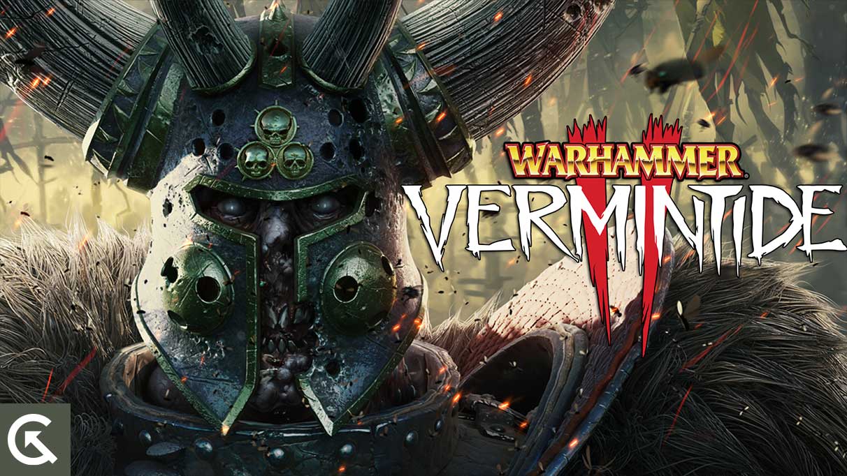 Fix: Warhammer Vermintide 2 Black Screen Issue