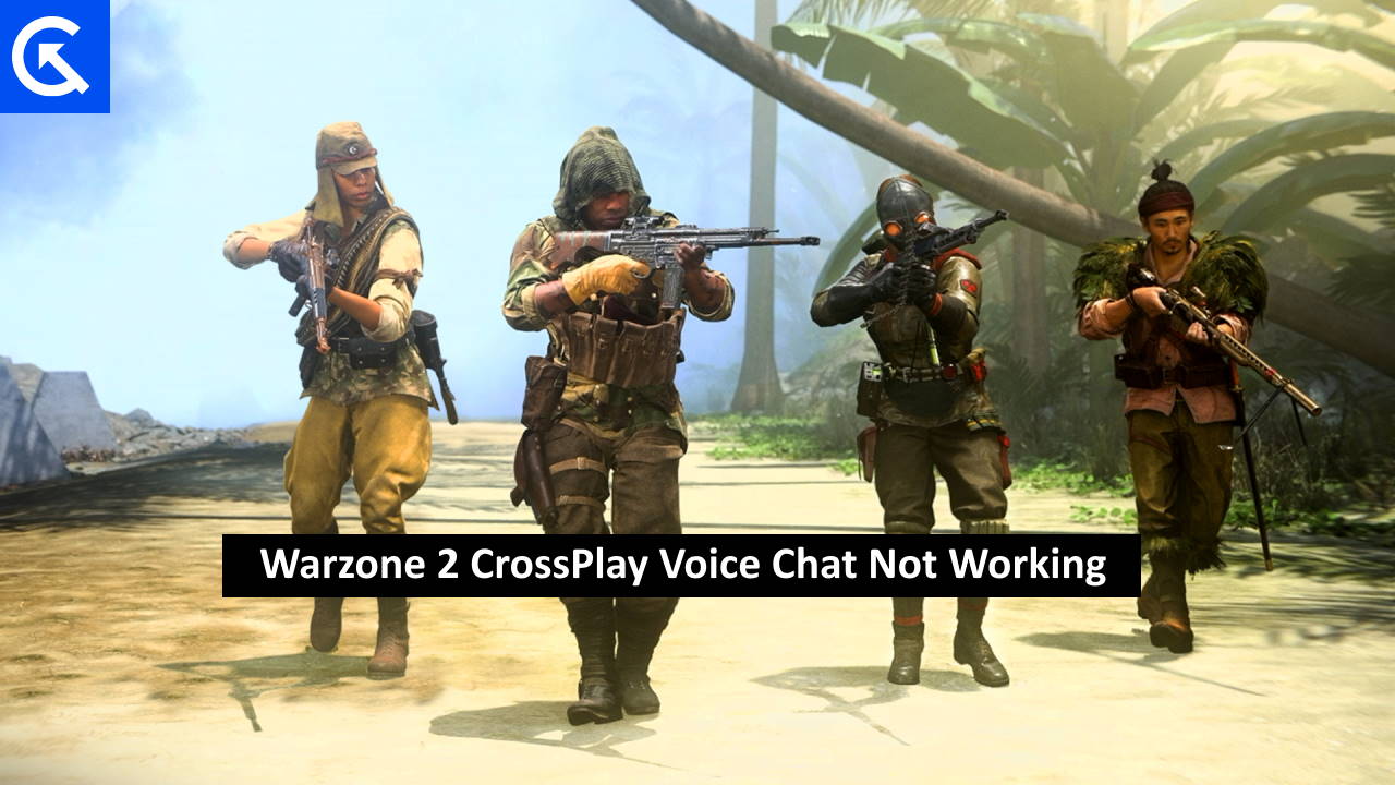 Warzone 2 CrossPlay Voice Chat Not Working How to Fix
