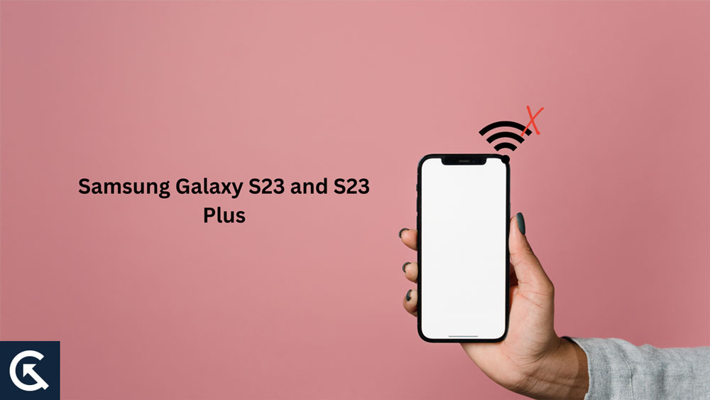 Fix: Samsung Galaxy S23 and S23 Plus WiFi Not Working