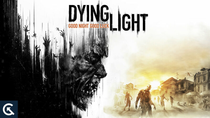 Fix: Dying Light Crashing After Few Minutes of Playing