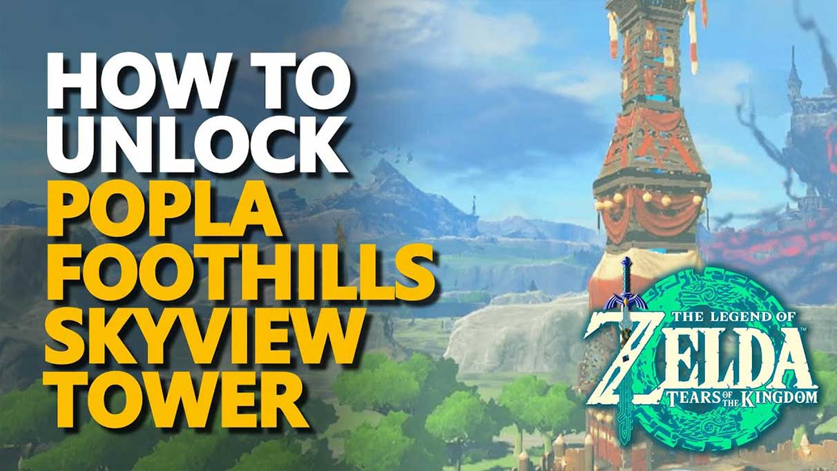 How to Unlock Popla Foothills Skyview Tower in Legend of Zelda Tears of the Kingdom 