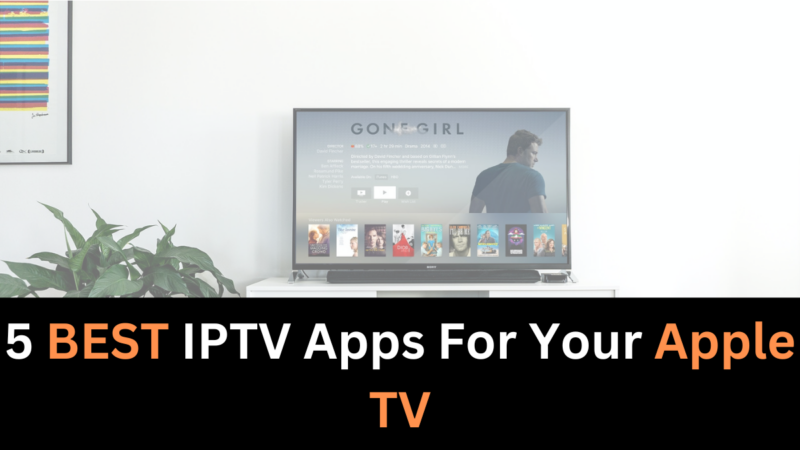 5 best IPTV Apps For Apple TV