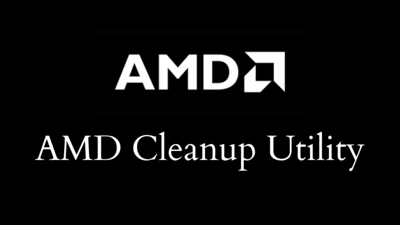 Download AMD Cleanup Utility for Windows 10 / 11 2023