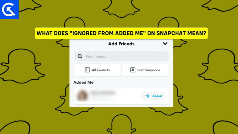 What Does “Ignored From Added Me” Mean On Snapchat