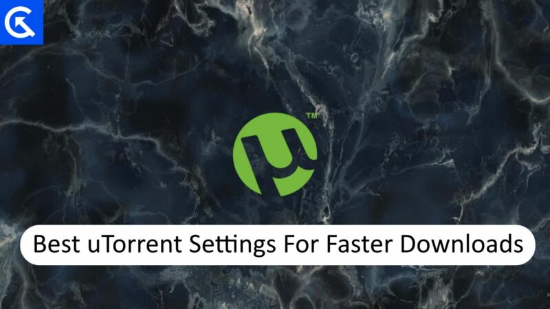 Best uTorrent Settings For Faster Downloads 2023