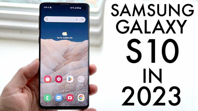 Is Samsung Galaxy S10 and S10 Plus Worth Buying in 2023