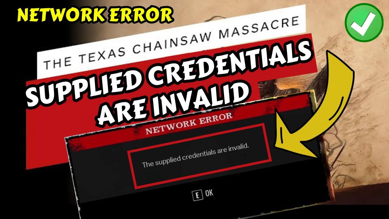 Texas Chain Saw Massacre Error The Supplied Credentials Are Invalid