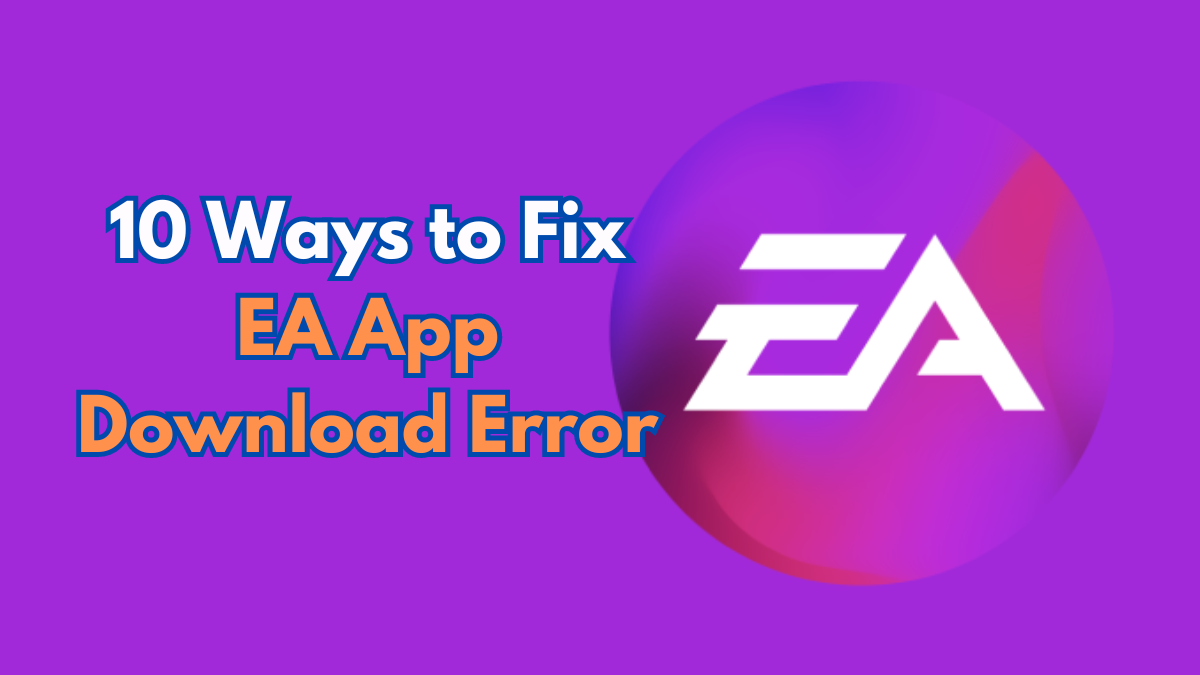 Fix EA App Download Error