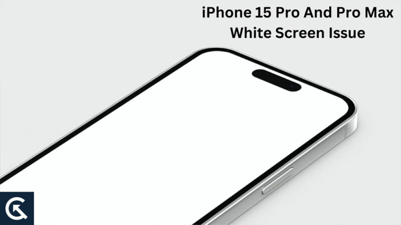 How to Fix iPhone 15 Pro and 15 Pro Max White Screen Problem