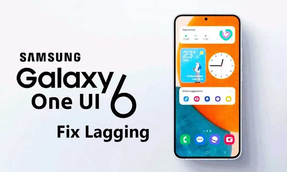 One UI 6 Lagging Badly, How to Fix?