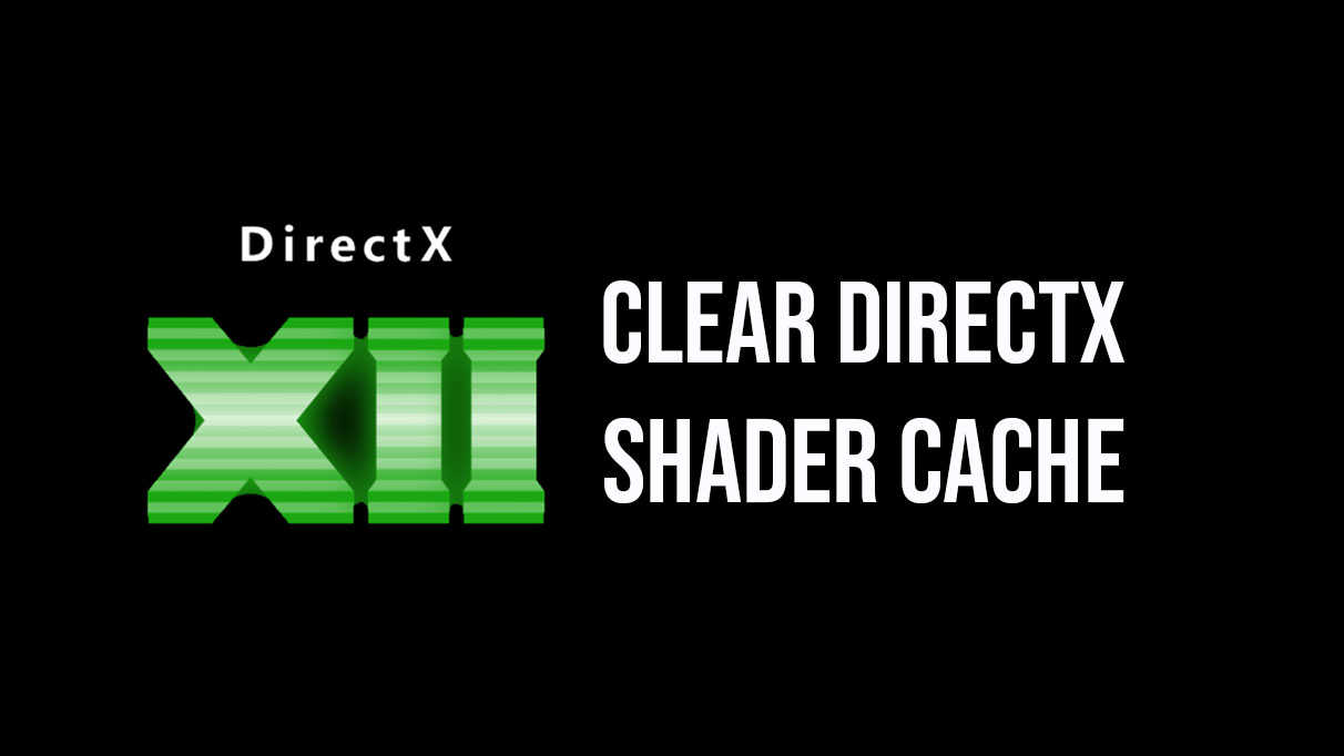 How to Clear DirectX Shader Cache on Windows 11