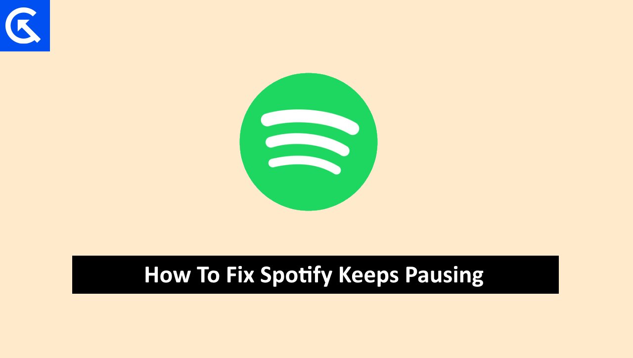 Spotify Keeps Pausing How to Fix It