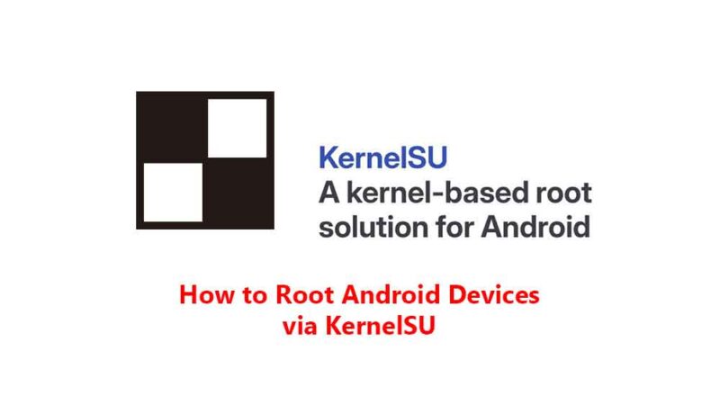 How to Root Android Devices via KernelSU