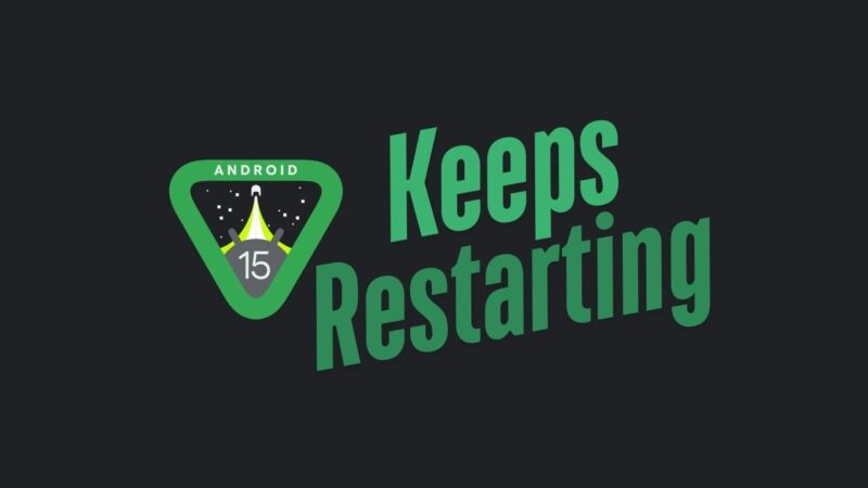 Android 15 Keeps Restarting