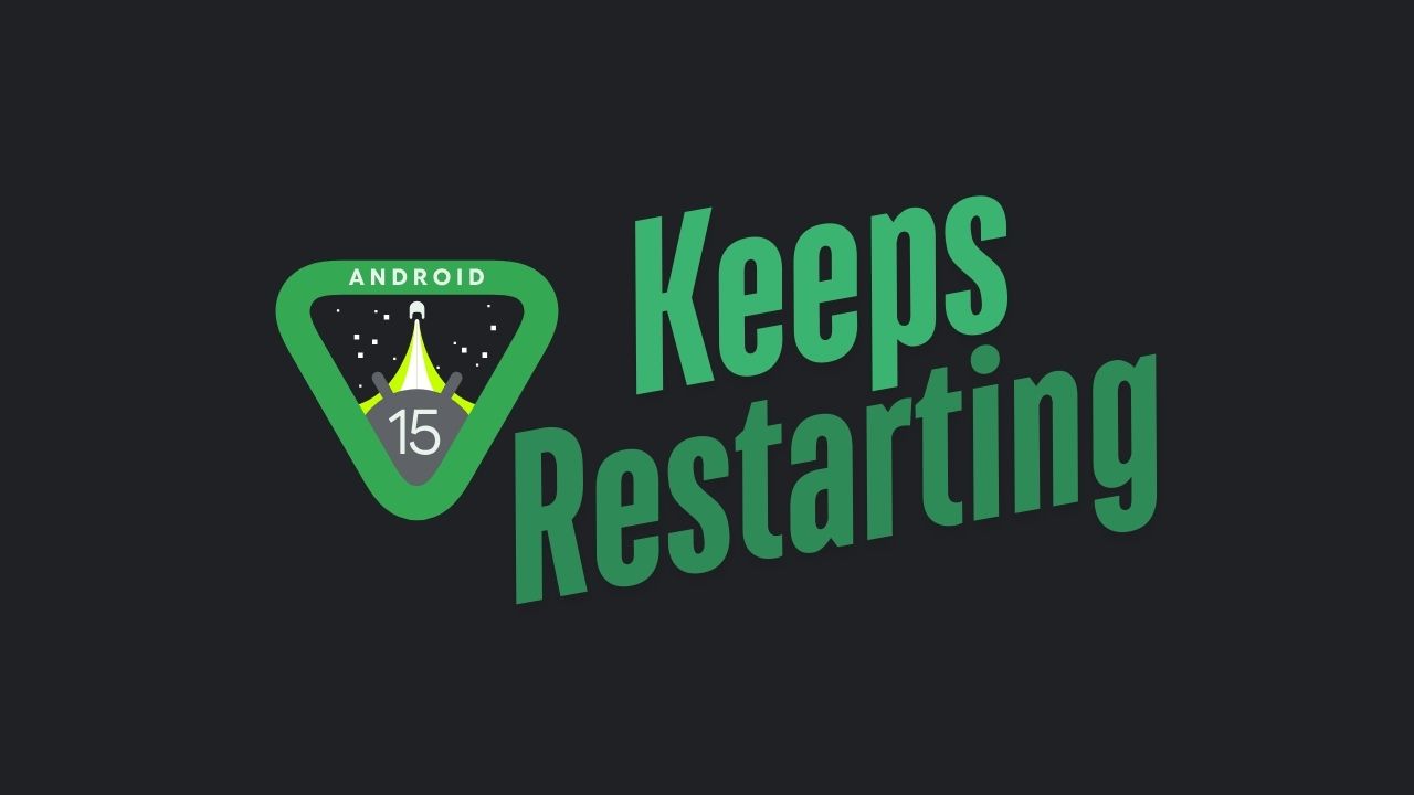 How to Fix Android 15 Keeps Restarting Issue: Easy Solutions