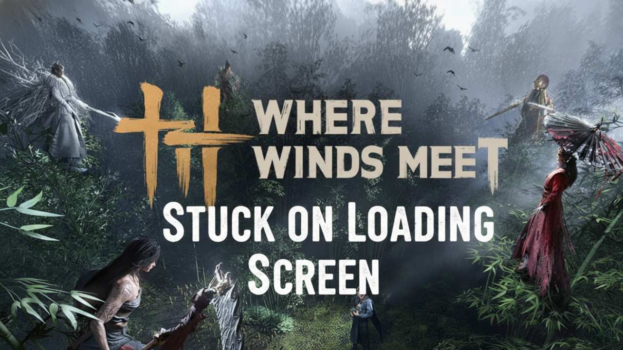 Where Winds Meet Stuck on Loading Screen